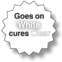 Goes on White cures Clear